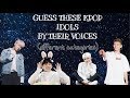 GUESS THESE KPOP IDOLS BY THEIR VOICES (different categories)