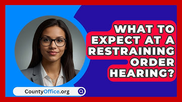 What To Expect At A Restraining Order Hearing? - CountyOffice.org