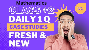 🔥 Q12 Case Study Increasing & Decreasing | Max & Min | App. of Derivatives | Class 12 CBSE + PSEB
