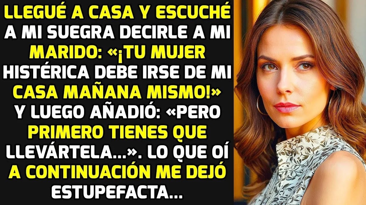 Llegué A Casa Y Escuché A Mi Suegra Decirle A Mi Marido  «Echa A Tu Mujer Hoy Mismo!» HISTORIAS