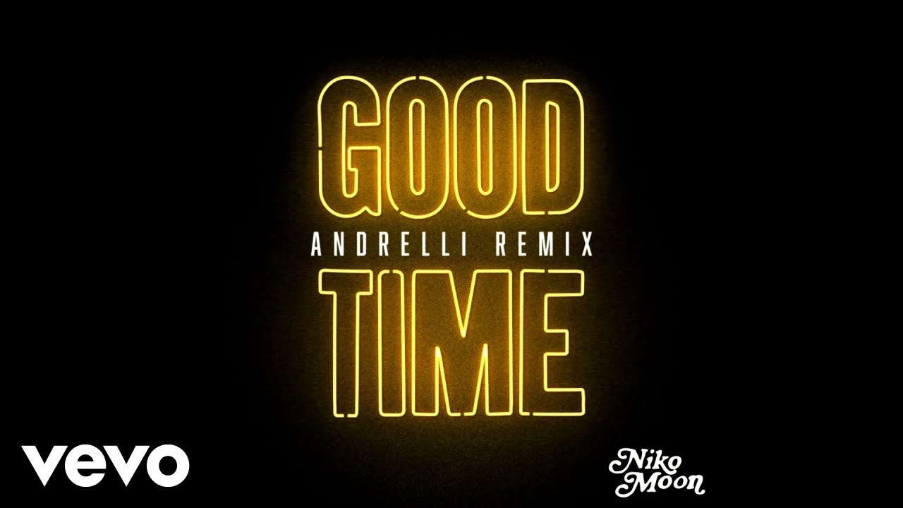 Niko Moon, Andrelli - GOOD TIME (Andrelli Remix [Audio])