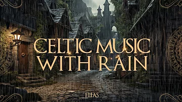 Celtic Music with rain for Sleep, Study, Relax | Exploring the Alleyof a Fantasy Medieval Realm