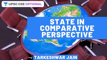 State in Comparative Perspective | PSIR Paper 2 Part A | UPSC CSE/IAS 2021 | Tarkeshwar Jain