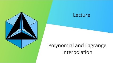 Polynomial and Lagrange Interpolation - CNCM Lecture