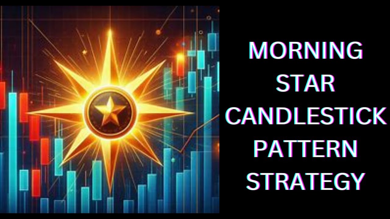 MORNING STAR CANDLESTICK PATTERN STRATEGY - YouTube