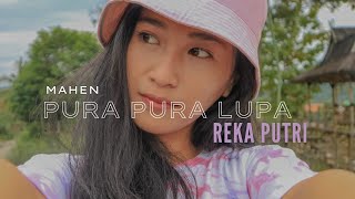 REKA PUTRI - PURA PURA LUPA | MAHEN ( ACCOSTIC COVER )
