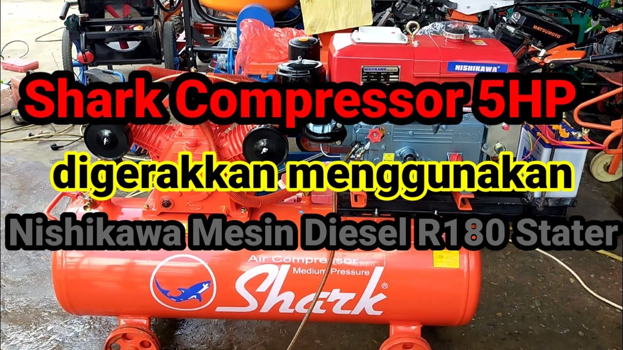 Shark R180 Shark Compressor 5HP dan Nishikawa Mesin Diesel R180 Stater - YouTube