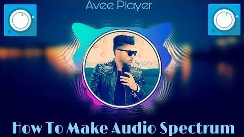 How to make Audio spectrum in Android  With the help of Avee Player || ASHU SHAKYA