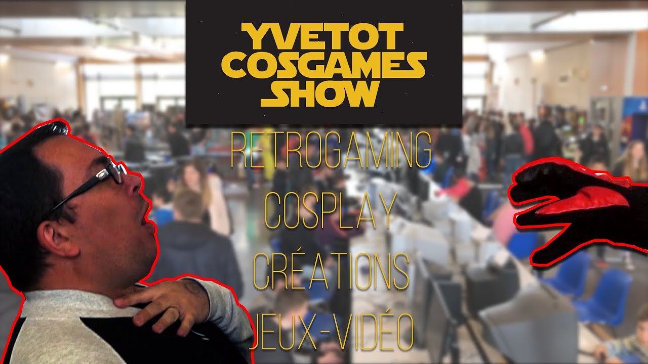 JE DECOUVRE LE YVETOT COSGAMES SHOW !
