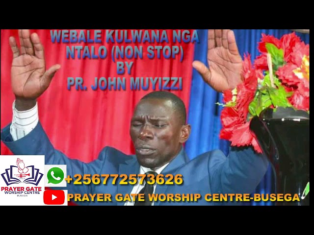 Webale Kulwaana ntalo (non stop) by Pr. John Muyizzi class=
