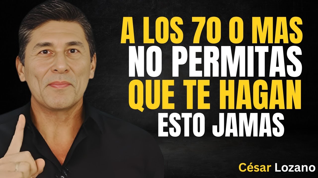 Pasados los 70 años, NUNCA permitas que nadie te haga || Consejos de César