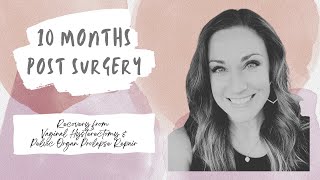 Recovery Update - 10 Months Post Prolapse Repair Surgery & Vaginal Hysterectomy