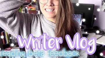 WRITER VLOG | READING BETA FEEDBACK