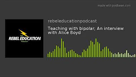 Teaching with bipolar; An interview with Alice Boyd