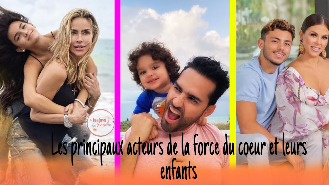 Voici les principaux acteurs de la force du coeur et leurs enfants