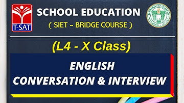 SIET Bridge Course | L4 (X)  English  – Conversation & Interview  | 07.07.2021