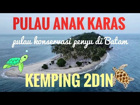 Anak Karas - Pulau Karas Kecil Batam : liburan kemping 2D1N di Pulau Konservasi Penyu Pulau Karas @MartoyoOthoy