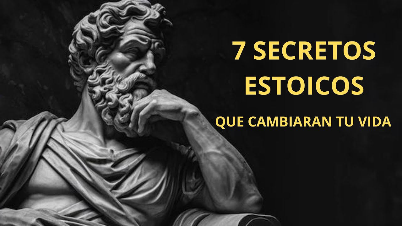 Los 7 SECRETOS estoicos que cambiaran tu vida - YouTube
