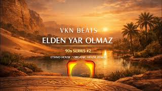 VKN Beats x Hazal -  Elden Yar Olmaz (Ethno House / Organic House) | 90'lar Serisi #2