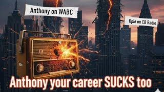 Ant's Pathetic AM Radio Gig Exposed: Your Career SUCKS Too, says Opie