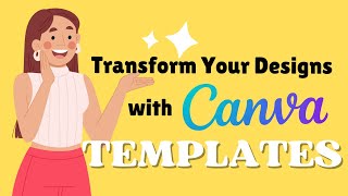 Transform Your Designs With Canva Templates!