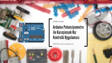 Arduino Potansiyometre ile Karaşimşek Hız Kontrolü Uygulaması