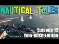 World of Warships - Nautical Tales #19 - Yolo-Rush Edition