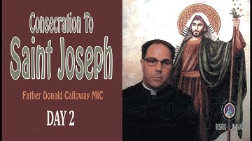 Consecration to St Joseph - Day 2 - Father Donald Calloway