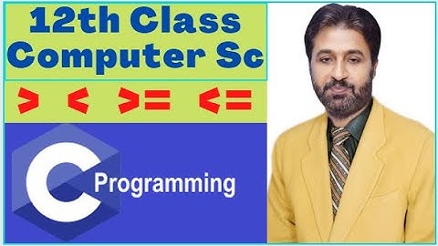 Lecture # 20 , Relational Operators  | 12th Class Computer Science | C Programming Full Course