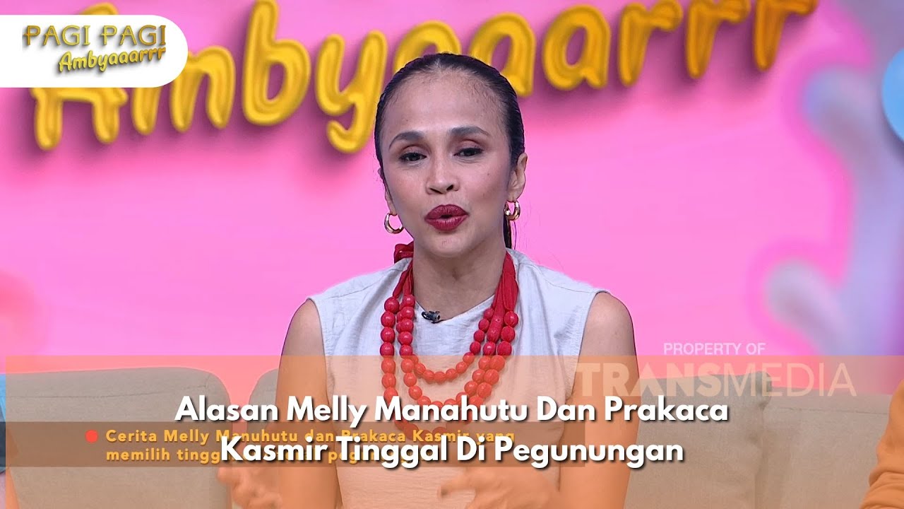 Alasan Melly Manahutu Dan Prakaca Kasmir Tinggal Di Pegunungan - PAGI PAGI AMBYAR- (17/10/24) P3