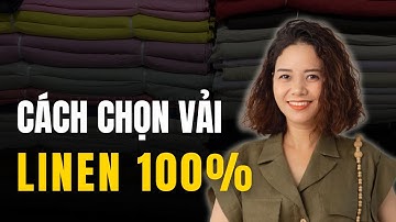 Vải Linen là vải gì ? Cách chọn vải LINEN 100% đơn giản