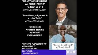 Ep: 343-Transitions, Alignment and a Lot of Faith w/ Trae Wieniewitz