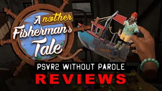 Another Fisherman&#39;s Tale | PSVR2 REVIEW