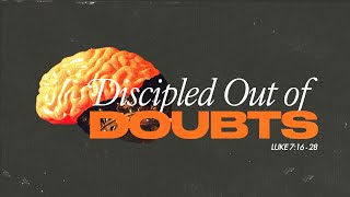 2024/04/21 - Discipled Out of Doubts - Jeff Lyle