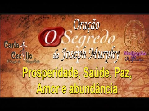 Orao O Segredo   Orao da Prosperidade e Abundncia completa de Joseph Murph