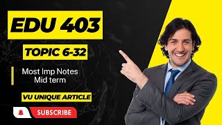 EDU403 Short Highlighted Points/Mid Term Preparation/Topic#/6-32 Short Notes for Mid