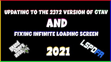 Updating to Version 2372 | No More Infinite Loading Screen | GTA V | LSPDFR | 2021