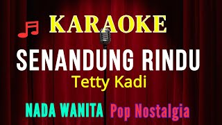Download Lagu SENANDUNG RINDU || KARAOKE || POP NOSTALGIA || NADA WANITA [FIS = DO] MP3