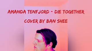 Amanda Tenfjord - Die Together ( cover by BAN SHEE ) #eurovision2022