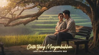 Download Lagu Cinta yang Menyembuhkan | Lagu Cinta Mellow Romantis 2025 MP3