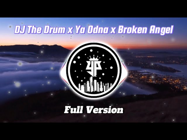DJ The Drum x Ya Odna x Broken Angel Full Version (Viral Tiktok) class=