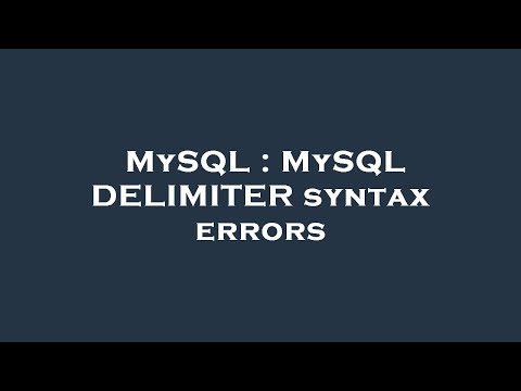 MySQL : MySQL DELIMITER syntax errors