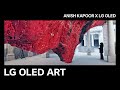 Lg oled art  6 anish kapoor supported by lg oled highlights  lg