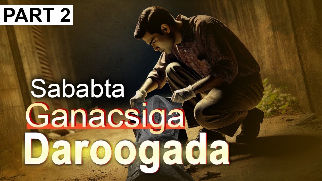 QISADA RAKAAN IYO SIDII UU KU NOQDAY NIN DAROOGADA KA GANACSADA PRTY2@Nasibaaye