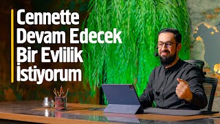 Cennette Devam Edecek Bir Evlilik İstiyorum - Mehmet Yıldız