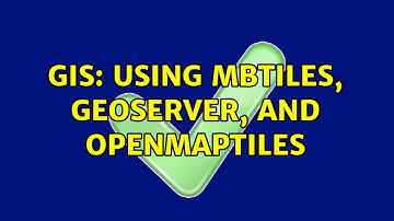 GIS: Using MBTiles, GeoServer, and OpenMapTiles