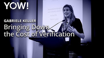 Bringing Down the Cost of Verification • Gabriele Keller • YOW! 2016