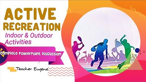 ACTIVE RECREATION: Indoor & Outdoor Activities | Complete discussion with Assessment | COT-Based_PPT