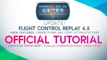 OFFICIAL TUTORIAL -  FLIGHT CONTROL REPLAY 4.5 MARCH UPDATE!
