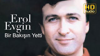 Erol Evgin - Bir Bakışın Yetti (Official Audio)